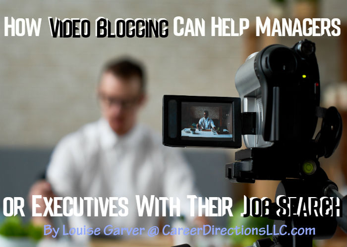 How Video Blogging Can Help Managers or Executives With Their Job Search