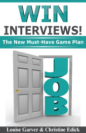 Win Interviews! The Must-Have Game Plan by Louise Garver & Christine Edick